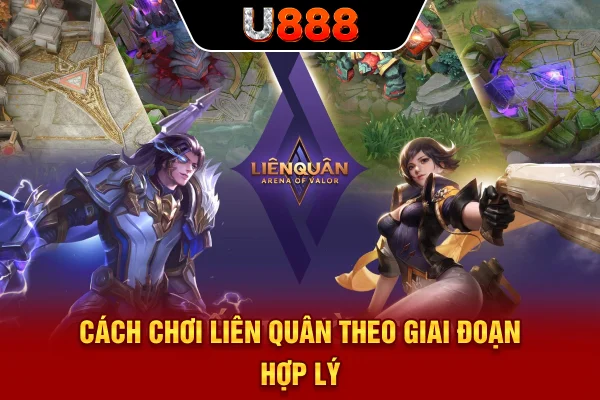 Cách chơi Liên Quân theo giai đoạn hợp lý