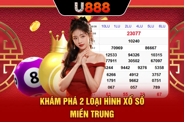 Khám phá 2 loại hình xổ số miền Trung